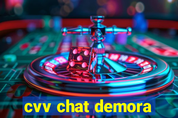 cvv chat demora